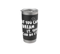 If You Can Dream It You Can Do It Motivation Slogan Succès Gobelet isotherme en acier inoxydable double paroi