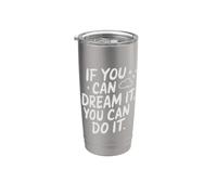 If You Can Dream It You Can Do It Motivation Slogan Succès Gobelet isotherme en acier inoxydable double paroi