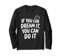 If You Can Dream It You Can Do It Motivation Slogan Succès Manche Longue