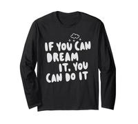 If You Can Dream It You Can Do It Motivation Slogan Succès Manche Longue