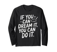 If You Can Dream It You Can Do It Motivation Slogan Succès Manche Longue