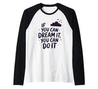 If You Can Dream It You Can Do It Motivation Slogan Succès Manche Raglan