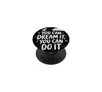 If You Can Dream It You Can Do It Motivation Slogan Succès PopSockets PopGrip Adhésif