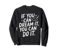 If You Can Dream It You Can Do It Motivation Slogan Succès Sweatshirt