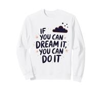If You Can Dream It You Can Do It Motivation Slogan Succès Sweatshirt