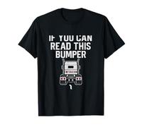 If You Can Read This Bumper I'm Truckin Trucker T-Shirt