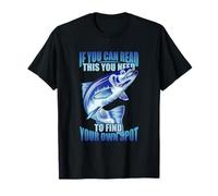 If You Can Read This, Find Your Own Fishing Spot T-Shirt