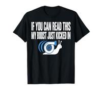 If You Can Read This My Boost Just Kicked in Escargot Turbo T-Shirt