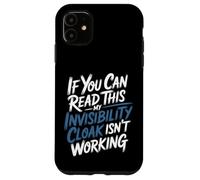 If You Can Read This My Cloak Failed - Coque pour iPhone 11