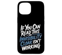 If You Can Read This My Cloak Failed - Coque pour iPhone 15