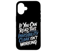 If You Can Read This My Cloak Failed - Coque pour iPhone 16