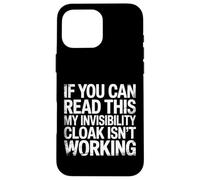 If You Can Read This My Cloak Failed - Coque pour iPhone 16 Pro Max