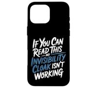 If You Can Read This My Cloak Failed - Coque pour iPhone 16 Pro Max