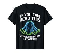 If You Can Read This My Cloak Failed T-Shirt