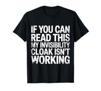 If You Can Read This My Cloak Failed - T-Shirt