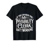 If You Can Read This My Cloak Failed |- T-Shirt
