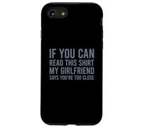 If You Can Read This My Girlfriend Says Your Too Close Coque pour iPhone SE (2020) / 7/8