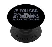 If You Can Read This My Girlfriend Says Your Too Close PopSockets PopGrip Adhésif
