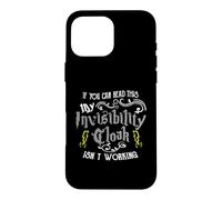 If You Can Read This My Invisibility Cloak Isn't Working Fun Coque pour iPhone 16 Pro Max
