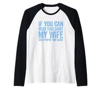 If You Can Read This My Wife Says You're Too Close Manche Raglan