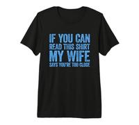 If You Can Read This My Wife Says You're Too Close T-Shirt Haut de Gamme