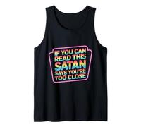 If You Can Read This Satan Says You're Too Close - Débardeur