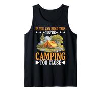 If You Can Read This You're Camping Too Close - Débardeur