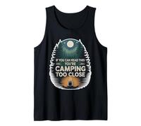 If You Can Read This You're Camping Too Close - Débardeur