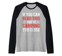 If You Can Read This You're Camping Too Close |- Manche Raglan