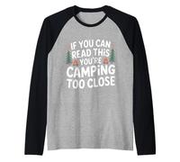 If You Can Read This You're Camping Too Close - Manche Raglan