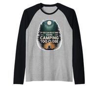 If You Can Read This You're Camping Too Close - Manche Raglan