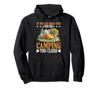 If You Can Read This You're Camping Too Close - Sweat à Capuche