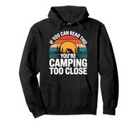 If You Can Read This You're Camping Too Close ||- Sweat à Capuche
