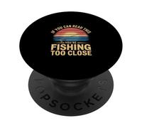 If You Can Read This You're Fishing Too Close --- PopSockets PopGrip Adhésif