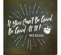 If You Can't, Be Good at It