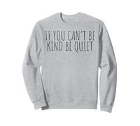 If You Can't Be Kind Be Quiet Anti Bullying Sweatshirt