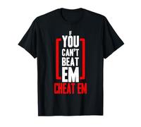 If You Can't Beat Em Cheat Em Citations drôles Sayings T-Shirt