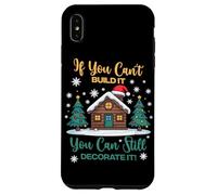 If You Can't Build IT You Can Still Decorate IT Coque pour iPhone XS Max