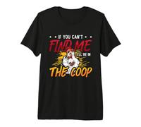 If You Can't Find Me I'll Be in Chicken Coop Voltry Farmer T-Shirt Haut de Gamme