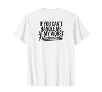 If You Can't Handle Me at My Worst I Understand Sarcasm T-Shirt