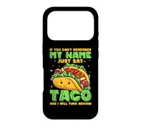 If You Can't Remember My Name Just Say Taco and I Will Turn Coque pour iPhone 17 Pro