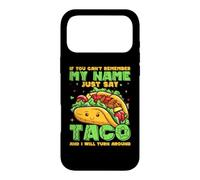 If You Can't Remember My Name Just Say Taco and I Will Turn Coque pour iPhone 17 Pro Max