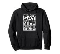 If You Can't Say Something Nice Make It Funny Sweat à Capuche