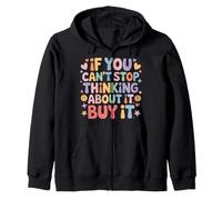 If You Can't Stop Thinking About It Buy It - Sweat à Capuche