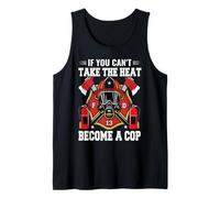 If You Can't Take The Heat Become A Cop Firefighter Débardeur