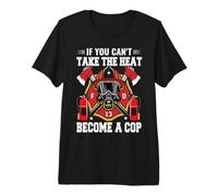 If You Can't Take The Heat Become A Cop Firefighter T-Shirt Haut de Gamme