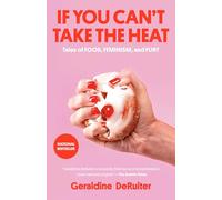 If You Can't Take the Heat: Tales of Food, Feminism, and Fury