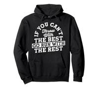 If You Can't Throw with The Best Go Run with The Rest Sweat à Capuche