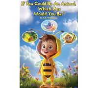 If You Could be An Animal, Which One Would You Be?: The Book of Animals