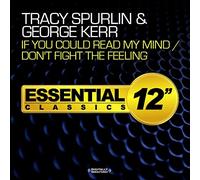 Spurlin, Tracy / Kerr, George - If You Could Read My Mind/Don't Fight The Feelin